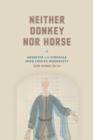 Image for Neither donkey nor horse: medicine in the struggle over China&#39;s modernity