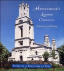 Image for Hawksmoor&#39;s London churches  : architecture and theology