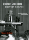 Image for Clement Greenberg between the lines  : including a debate with Clement Greenberg