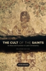 Image for The cult of the saints: its rise and function in Latin Christianity