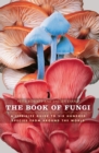 Image for The Book of Fungi: A Life-Size Guide to Six Hundred Species from Around the World : 39559