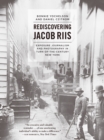 Image for Rediscovering Jacob Riis: Exposure Journalism and Photography in Turn-of-the-Century New York : 48004