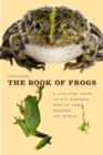 Image for The Book of Frogs: A Life-Size Guide to Six Hundred Species from around the World