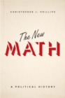 Image for The new math: a political history