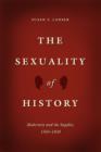 Image for The sexuality of history  : modernity and the sapphic, 1565-1830