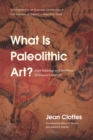 Image for What Is Paleolithic Art?: Cave Paintings and the Dawn of Human Creativity