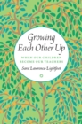 Image for Growing each other up  : when our children become our teachers