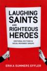 Image for Laughing saints and righteous heroes: emotional rhythms in social movement groups