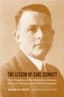 Image for The lesson of Carl Schmitt: four chapters on the distinction between political theology and political philosophy