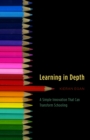 Image for Learning in Depth : A Simple Innovation That Can Transform Schooling