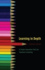 Image for Learning in Depth: A Simple Innovation That Can Transform Schooling