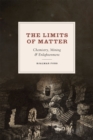 Image for The Limits of Matter : Chemistry, Mining, and Enlightenment