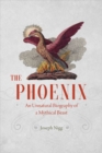 Image for The Phoenix  : an unnatural biography of a mythical beast