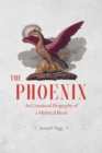 Image for The Phoenix: an unnatural biography of a mythical beast
