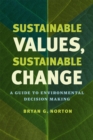 Image for Sustainable values, sustainable change  : a guide to environmental decision making