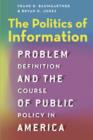 Image for The politics of information  : problem definition and the course of public policy in America
