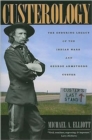 Image for Custerology  : the enduring legacy of the Indian wars and George Armstrong Custer