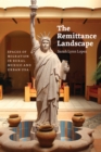 Image for The remittance landscape: spaces of migration in rural Mexico and urban USA