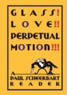 Image for Glass! Love!! Perpetual motion!!!  : a Paul Scheerbart reader