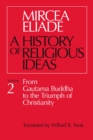 Image for History of Religious Ideas, Volume 2 : From Gautama Buddha to the Triumph of Christianity