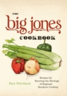 Image for The Big Jones cookbook: recipes for savoring the heritage of regional Southern cooking : 50702