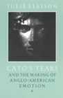 Image for Cato&#39;s Tears and the Making of Anglo-American Emotion