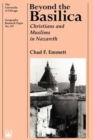 Image for Beyond the Basilica : Christians and Muslims in Nazareth