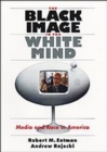 Image for The Black Image in the White Mind : Media and Race in America