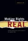Image for Making rights real: activists, bureaucrats, and the creation of the legalistic state
