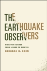 Image for The earthquake observers  : disaster science from Lisbon to Richter
