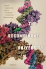 Image for The recombinant university: genetic engineering and the emergence of Stanford biotechnology
