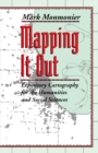 Image for Mapping it out: expository cartography for the humanities and social sciences