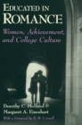 Image for Educated in romance: women, achievement, and college culture