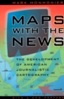Image for Maps with the news: the development of American journalistic cartography : 38046