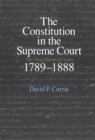 Image for The Constitution in the Supreme Court: The First Hundred Years, 1789-1888
