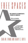 Image for Free Spaces : The Sources of Democratic Change in America