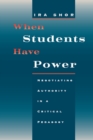 Image for When Students Have Power: Negotiating Authority in a Critical Pedagogy