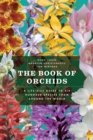 Image for The Book of Orchids: A Life-Size Guide to Six Hundred Species from around the World
