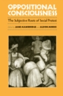 Image for Oppositional consciousness: the subjective roots of social protest