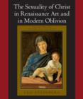 Image for The Sexuality of Christ in Renaissance Art and in Modern Oblivion