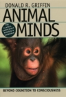 Image for Animal Minds: Beyond Cognition to Consciousness