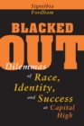 Image for Blacked out: dilemmas of race, identity, and success at capital high