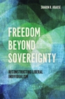 Image for Freedom beyond sovereignty  : reconstructing liberal individualism