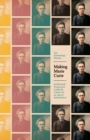 Image for Making Marie Curie: intellectual property and celebrity culture in an age of information