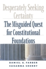 Image for Desperately seeking certainty  : the misguided quest for constitutional foundations