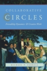 Image for Collaborative circles  : friendship dynamics &amp; creative work