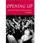 Image for Opening up  : youth sex culture and market reform in Shanghai