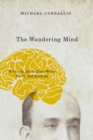 Image for The Wandering Mind: What the Brain Does When You&#39;re Not Looking : 57734