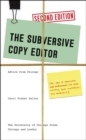 Image for The subversive copy editor  : advice from Chicago (or, how to negotiate good relationships with your writers, your colleagues, and yourself)