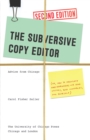 Image for The Subversive Copy Editor, Second Edition: Advice from Chicago (or, How to Negotiate Good Relationships with Your Writers, Your Colleagues, and Yourself)